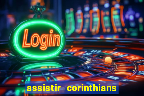 assistir corinthians ao vivo multicanais